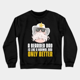 A bearded dad is like a normal dad Crewneck Sweatshirt